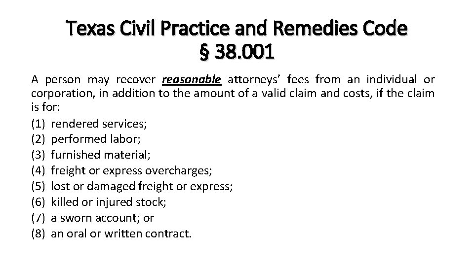 Texas Civil Practice and Remedies Code § 38. 001 A person may recover reasonable