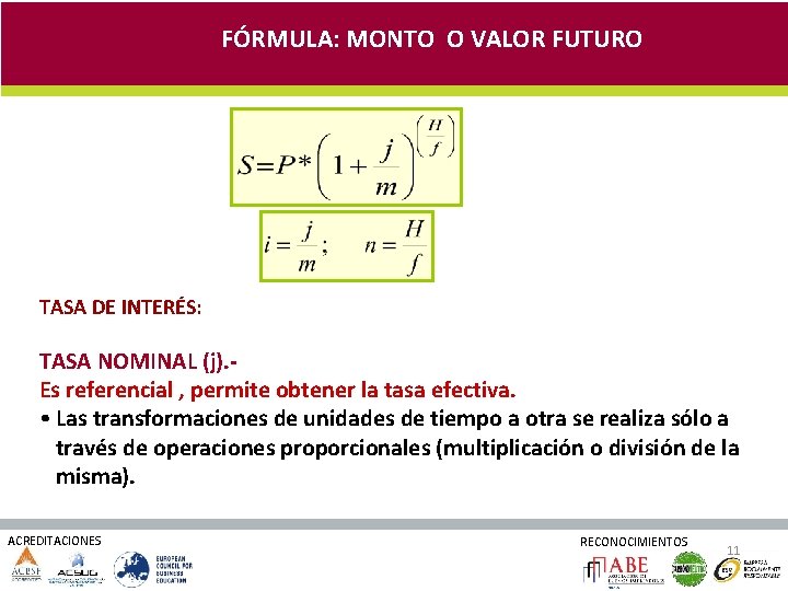 FÓRMULA: MONTO O VALOR FUTURO TASA DE INTERÉS: TASA NOMINAL (j). Es referencial ,