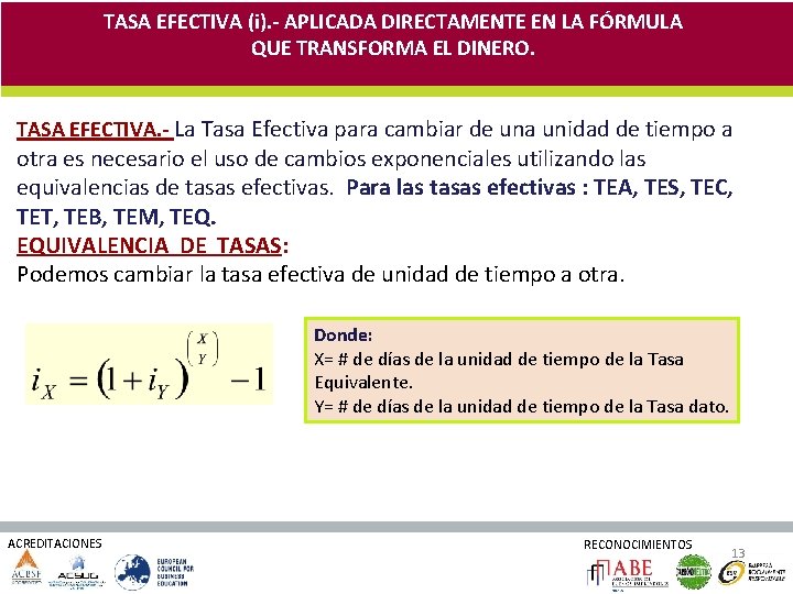 TASA EFECTIVA (i). - APLICADA DIRECTAMENTE EN LA FÓRMULA QUE TRANSFORMA EL DINERO. TASA