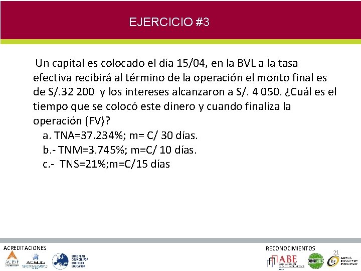 EJERCICIO #3 Un capital es colocado el día 15/04, en la BVL a la