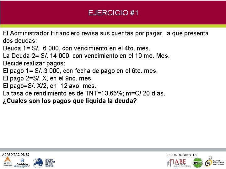 EJERCICIO #1 El Administrador Financiero revisa sus cuentas por pagar, la que presenta dos