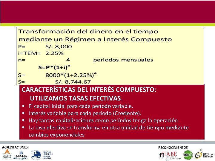 CARACTERÍSTICAS DEL INTERÉS COMPUESTO: UTILIZAMOS TASAS EFECTIVAS. § § ACREDITACIONES El capital inicial para