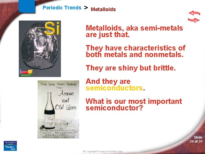 Periodic Trends > Metalloids, aka semi-metals are just that. They have characteristics of both