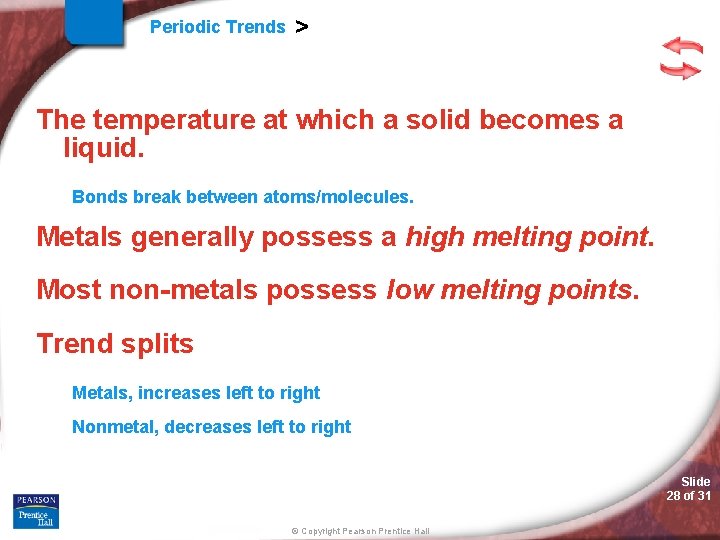 Periodic Trends > The temperature at which a solid becomes a liquid. Bonds break