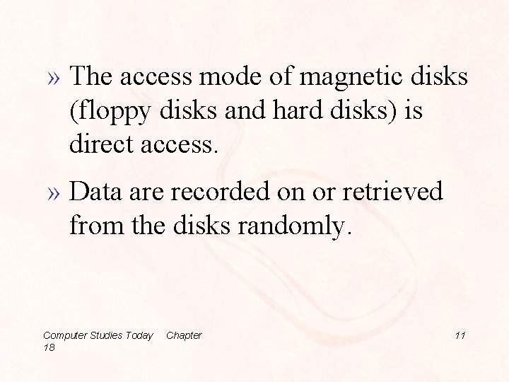 » The access mode of magnetic disks (floppy disks and hard disks) is direct