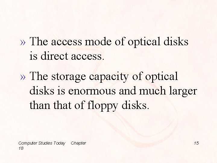 » The access mode of optical disks is direct access. » The storage capacity