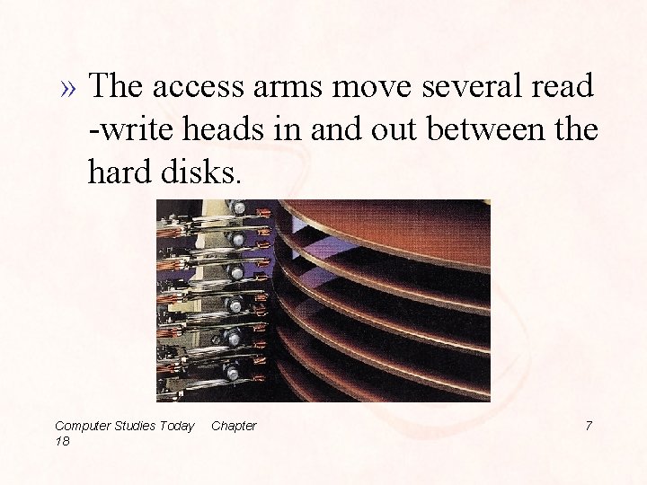 » The access arms move several read -write heads in and out between the