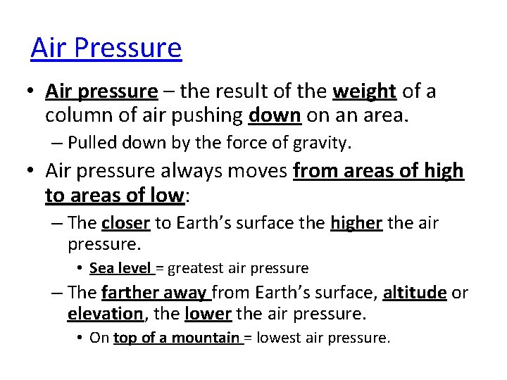 Air Pressure • Air pressure – the result of the weight of a column