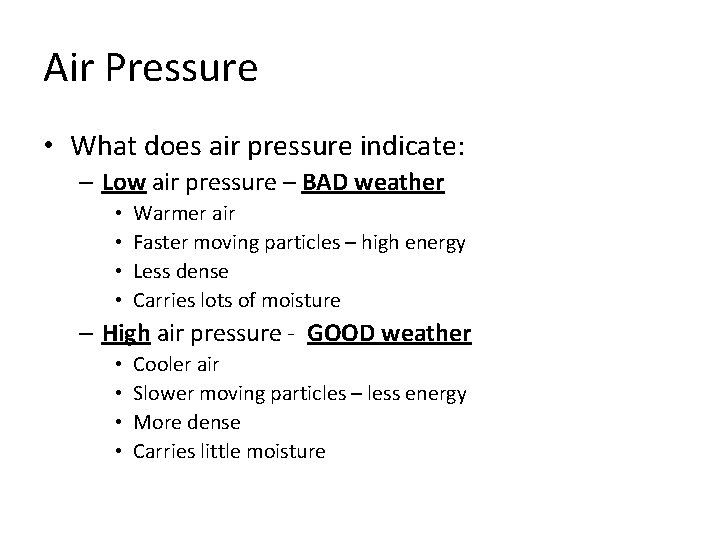 Air Pressure • What does air pressure indicate: – Low air pressure – BAD