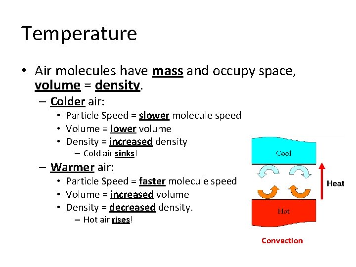 Temperature • Air molecules have mass and occupy space, volume = density. – Colder