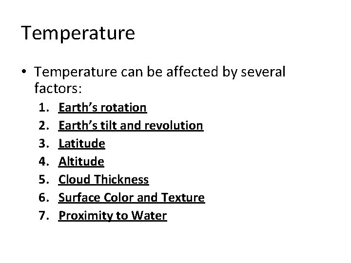 Temperature • Temperature can be affected by several factors: 1. 2. 3. 4. 5.