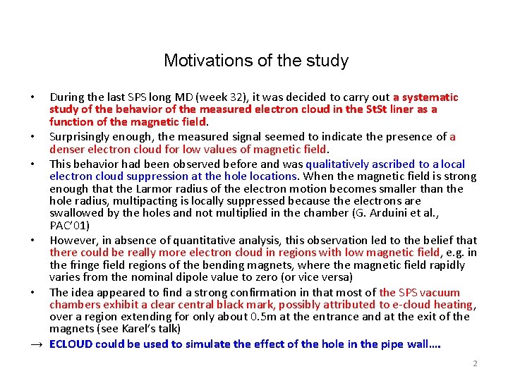 Motivations of the study During the last SPS long MD (week 32), it was