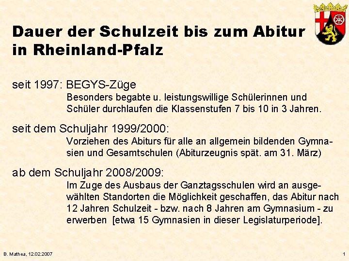 Dauer der Schulzeit bis zum Abitur in Rheinland-Pfalz seit 1997: BEGYS-Züge Besonders begabte u.