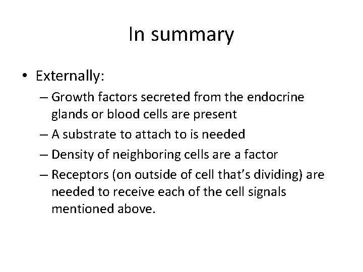 In summary • Externally: – Growth factors secreted from the endocrine glands or blood