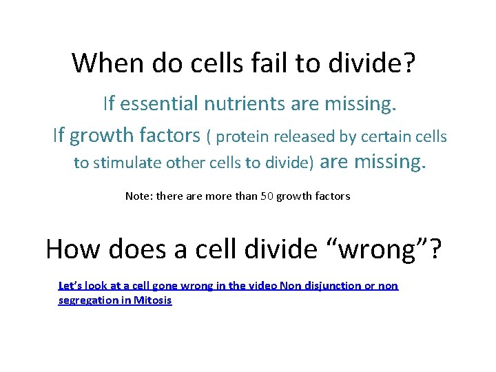 When do cells fail to divide? If essential nutrients are missing. If growth factors