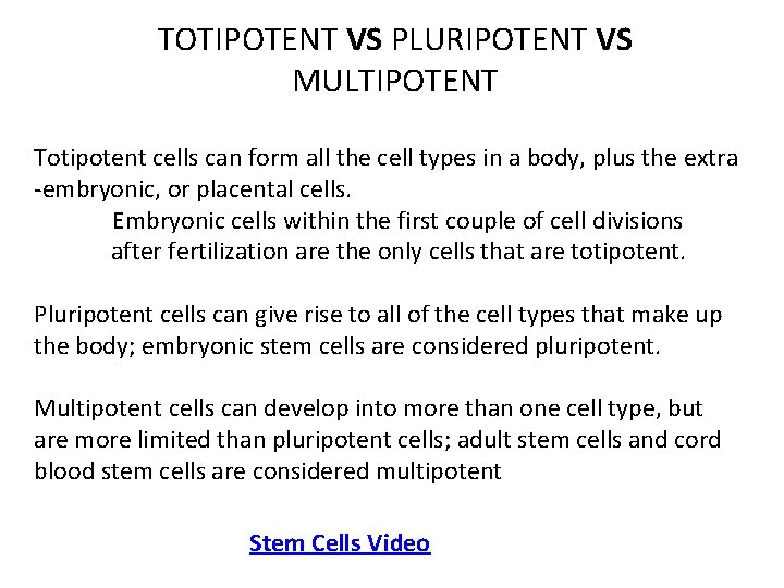 TOTIPOTENT VS PLURIPOTENT VS MULTIPOTENT Totipotent cells can form all the cell types in