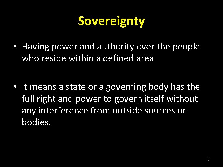 Sovereignty • Having power and authority over the people who reside within a defined