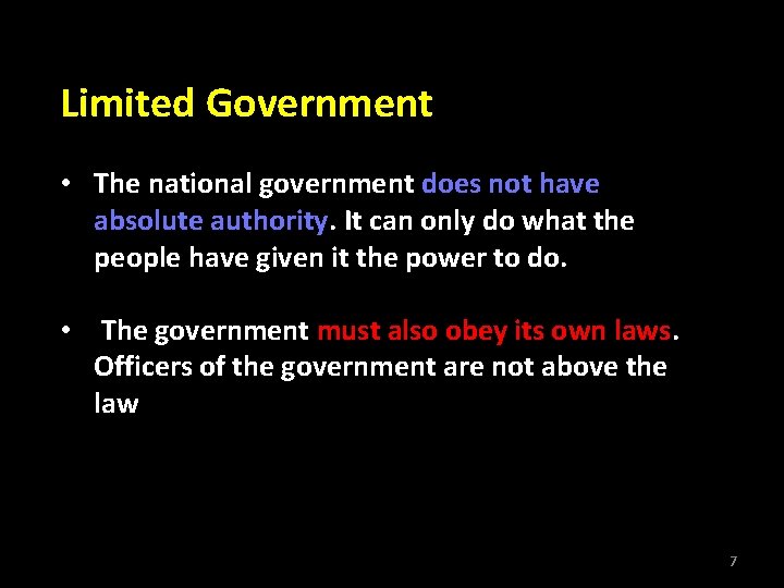 Limited Government • The national government does not have absolute authority. It can only