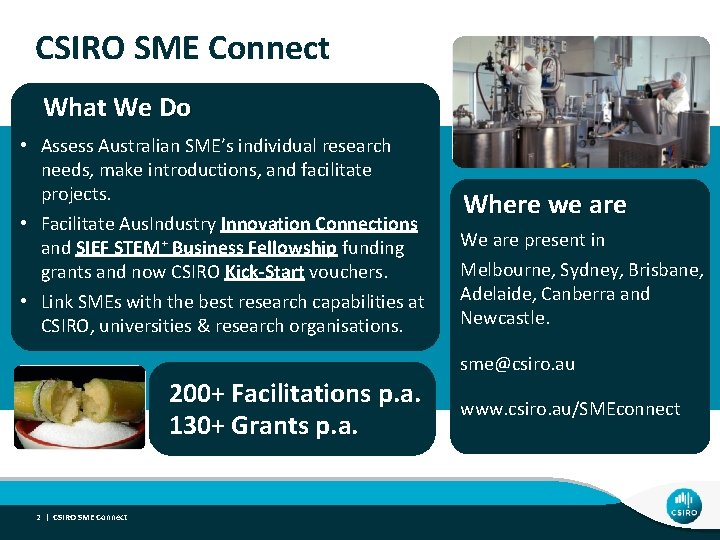 CSIRO SME Connect What We Do • Assess Australian SME’s individual research needs, make