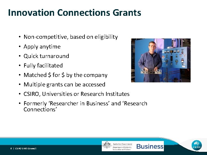 Innovation Connections Grants • • Non-competitive, based on eligibility Apply anytime Quick turnaround Fully