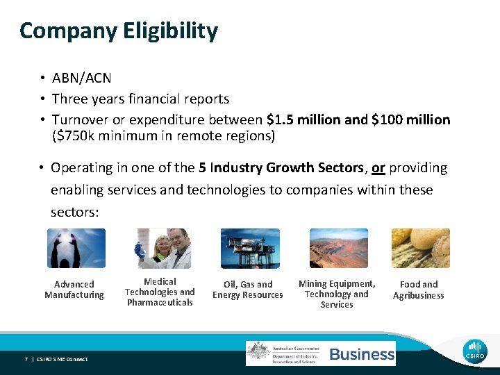 Company Eligibility • ABN/ACN • Three years financial reports • Turnover or expenditure between