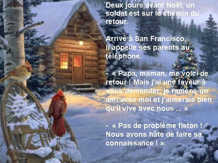 Deux jours avant Noël, un soldat est sur le chemin du retour. Arrivé à