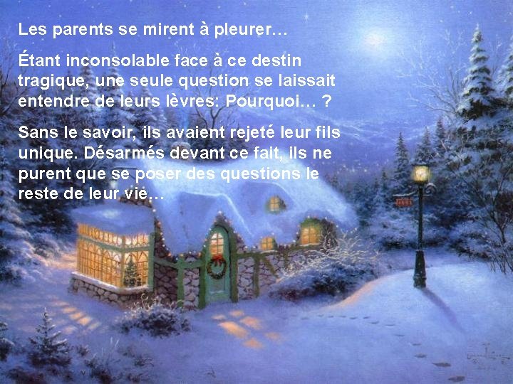 Les parents se mirent à pleurer… Étant inconsolable face à ce destin tragique, une