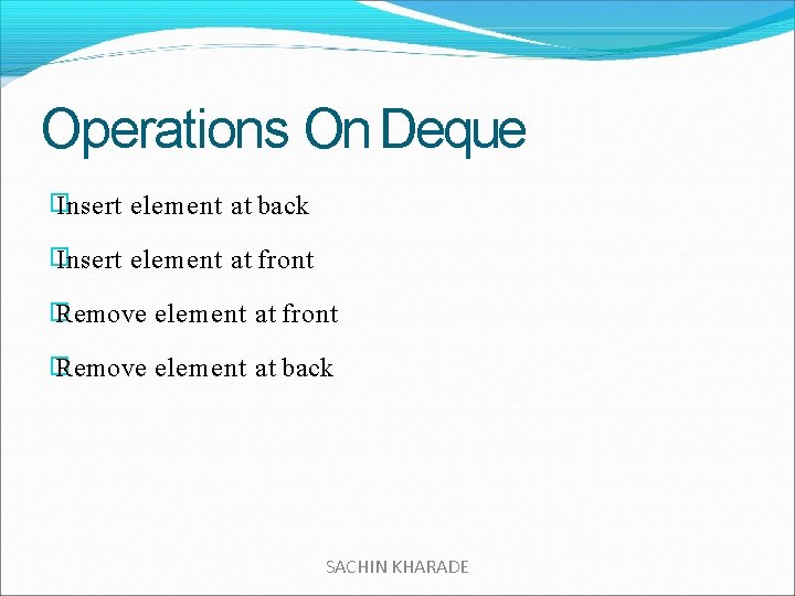 Operations On Deque � Insert element at back � Insert element at front �