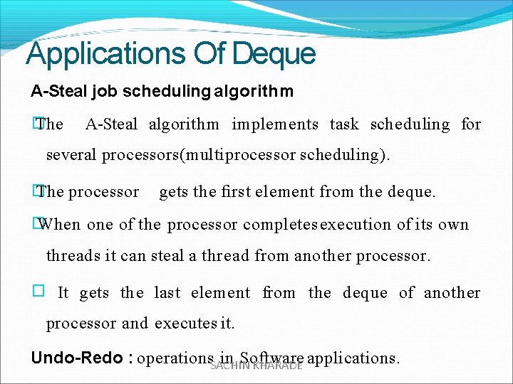 Applications Of Deque A-Steal job scheduling algorithm � The A-Steal algorithm implements task scheduling
