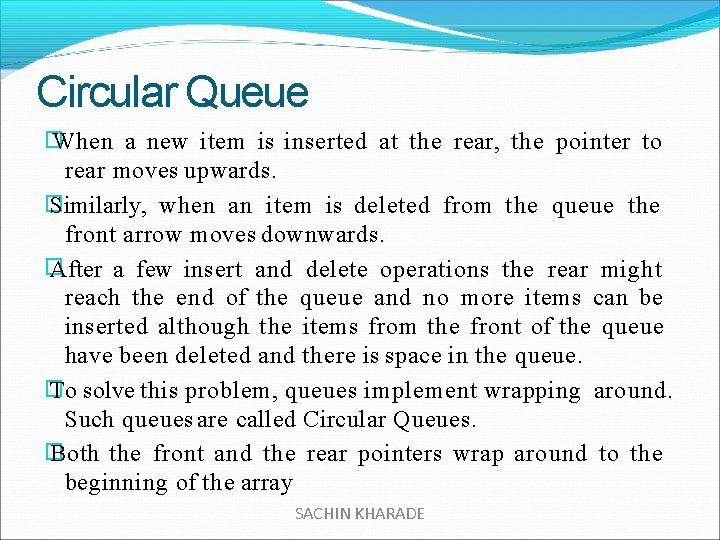 Circular Queue � When a new item is inserted at the rear, the pointer