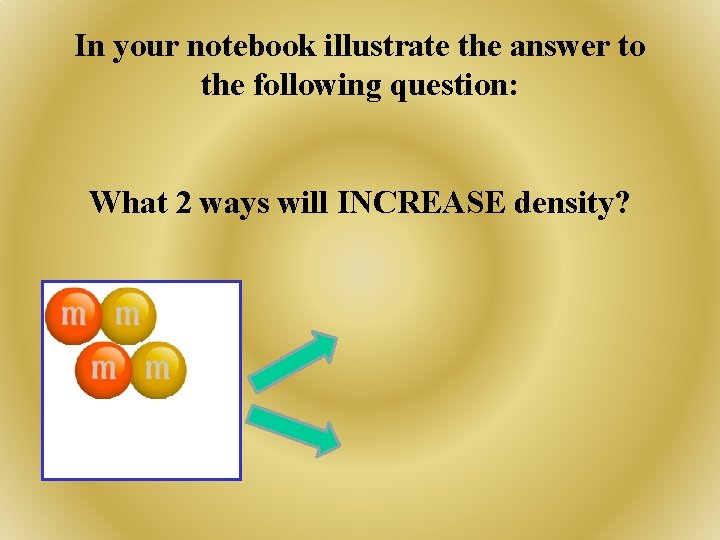 In your notebook illustrate the answer to the following question: What 2 ways will