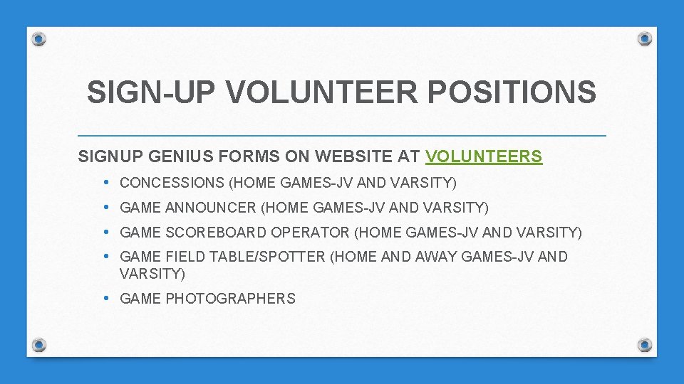 SIGN-UP VOLUNTEER POSITIONS SIGNUP GENIUS FORMS ON WEBSITE AT VOLUNTEERS • CONCESSIONS (HOME GAMES-JV