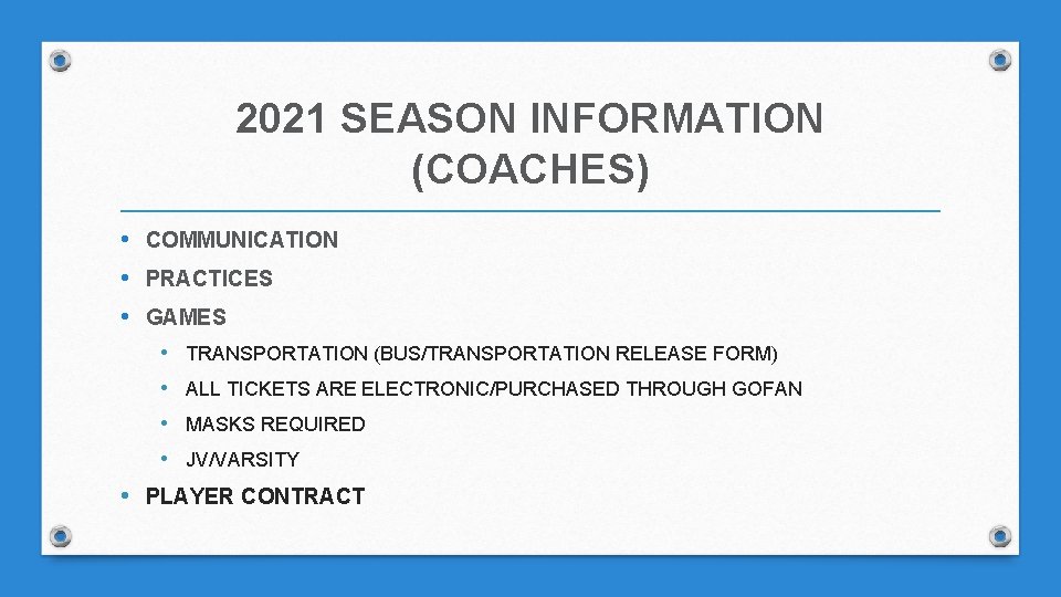 2021 SEASON INFORMATION (COACHES) • COMMUNICATION • PRACTICES • GAMES • TRANSPORTATION (BUS/TRANSPORTATION RELEASE