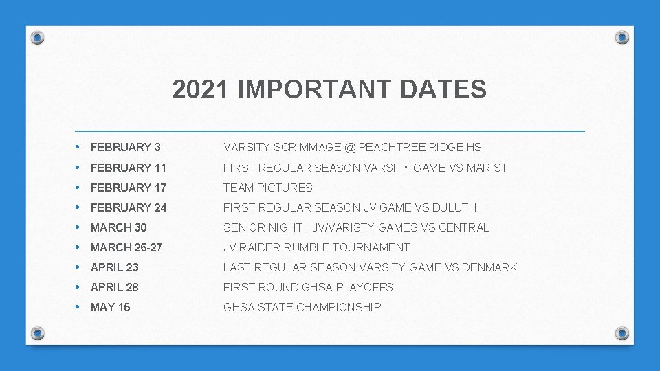 2021 IMPORTANT DATES • FEBRUARY 3 VARSITY SCRIMMAGE @ PEACHTREE RIDGE HS • FEBRUARY