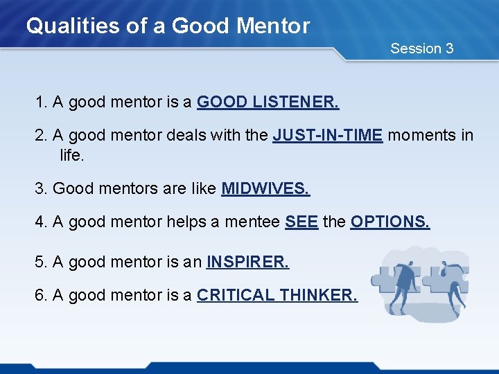 Qualities of a Good Mentor Session 3 1. A good mentor is a GOOD