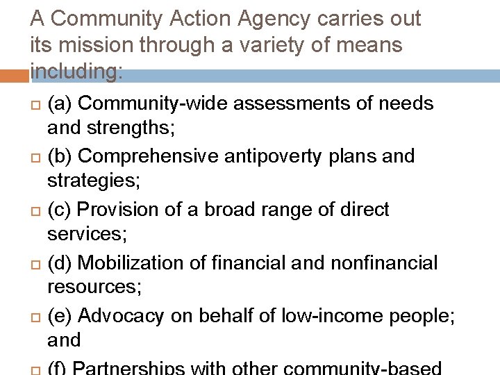 A Community Action Agency carries out its mission through a variety of means including: