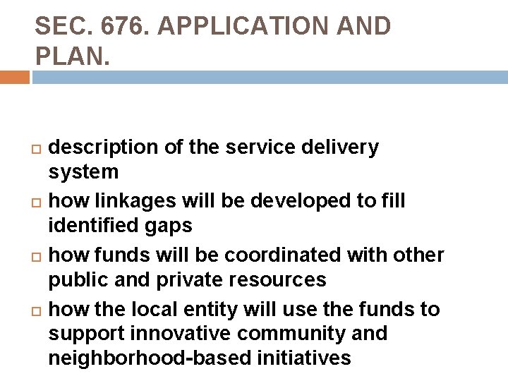 SEC. 676. APPLICATION AND PLAN. description of the service delivery system how linkages will