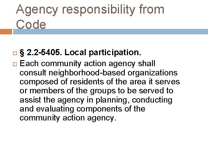 Agency responsibility from Code § 2. 2 -5405. Local participation. Each community action agency