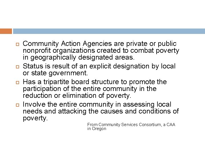  Community Action Agencies are private or public nonprofit organizations created to combat poverty