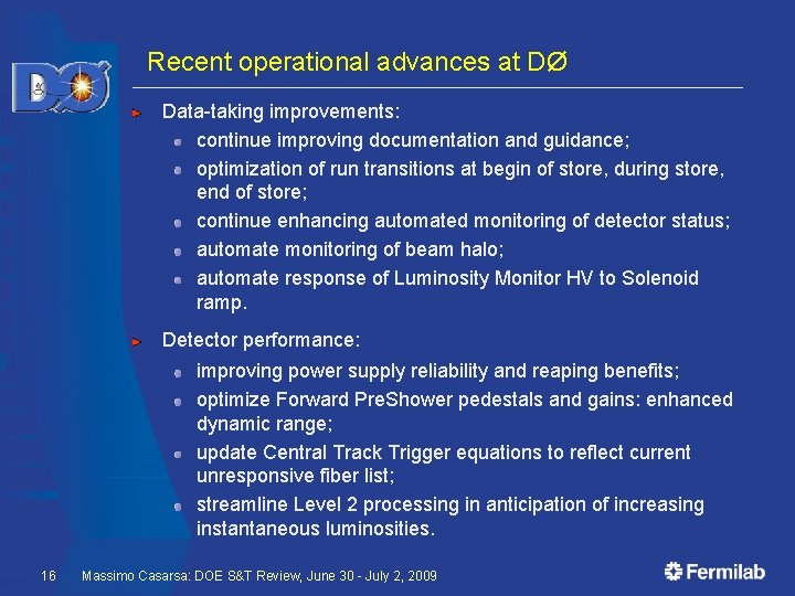 Recent operational advances at DØ Data-taking improvements: continue improving documentation and guidance; optimization of