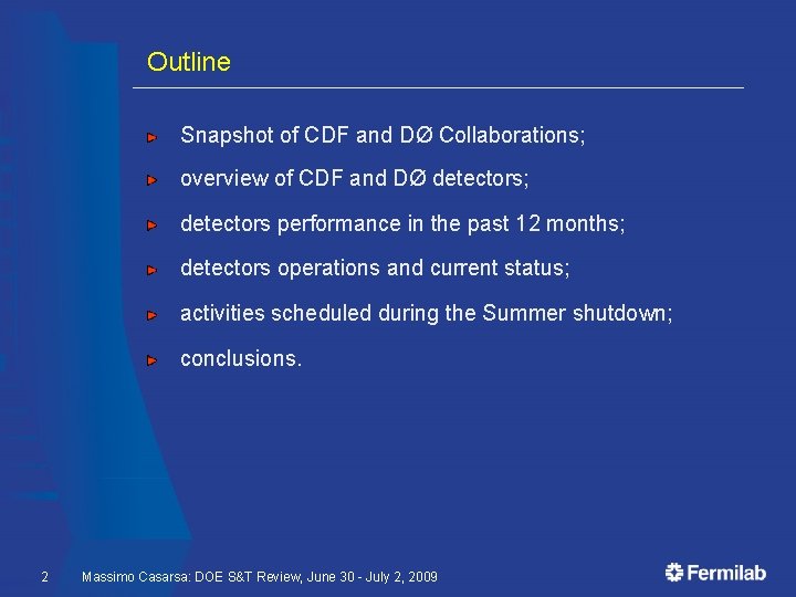 Outline Snapshot of CDF and DØ Collaborations; overview of CDF and DØ detectors; detectors