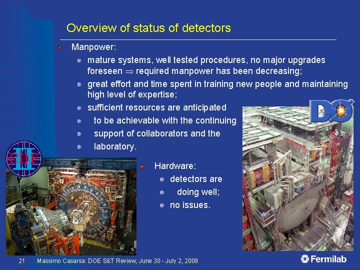 Overview of status of detectors Manpower: mature systems, well tested procedures, no major upgrades