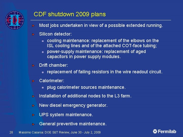 CDF shutdown 2009 plans Most jobs undertaken in view of a possible extended running.