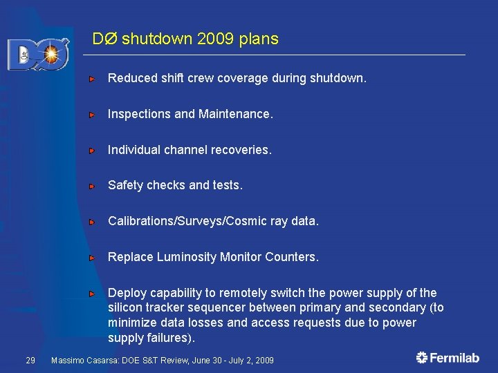 DØ shutdown 2009 plans Reduced shift crew coverage during shutdown. Inspections and Maintenance. Individual
