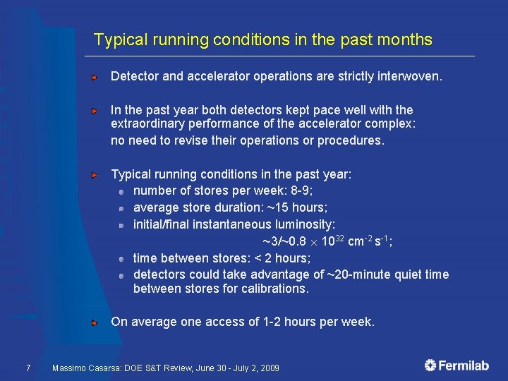 Typical running conditions in the past months Detector and accelerator operations are strictly interwoven.