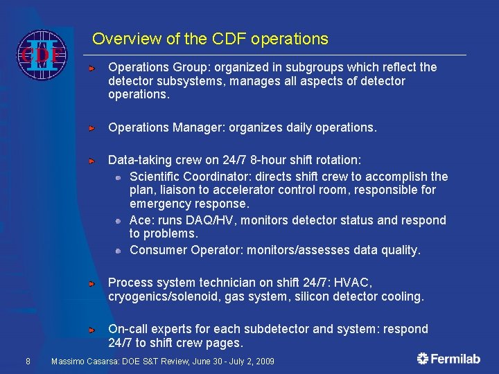 Overview of the CDF operations Operations Group: organized in subgroups which reflect the detector