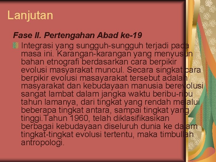 Lanjutan Fase II. Pertengahan Abad ke-19 Integrasi yang sungguh-sungguh terjadi pada masa ini. Karangan-karangan