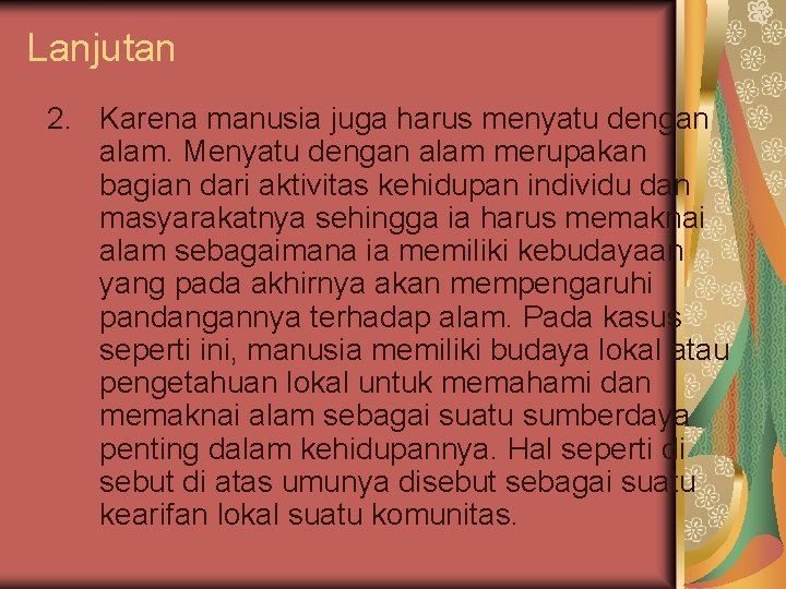 Lanjutan 2. Karena manusia juga harus menyatu dengan alam. Menyatu dengan alam merupakan bagian