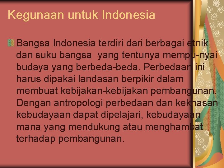 Kegunaan untuk Indonesia Bangsa Indonesia terdiri dari berbagai etnik dan suku bangsa yang tentunya