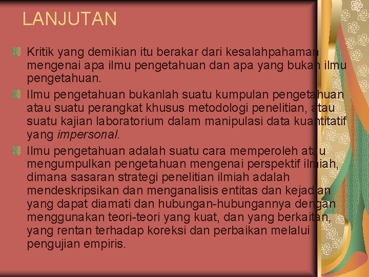 LANJUTAN Kritik yang demikian itu berakar dari kesalahpahaman mengenai apa ilmu pengetahuan dan apa